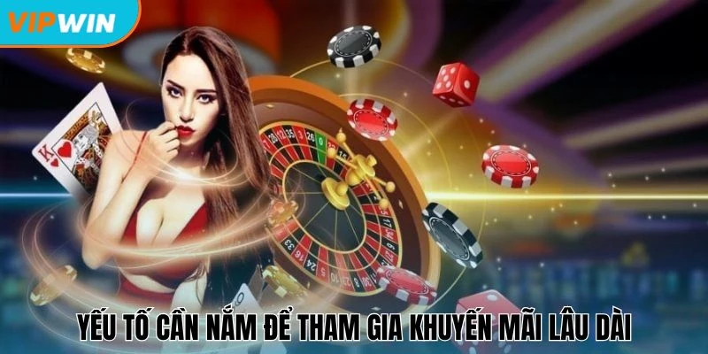 Yếu tố cần nắm để tham gia khuyến mãi lâu dài