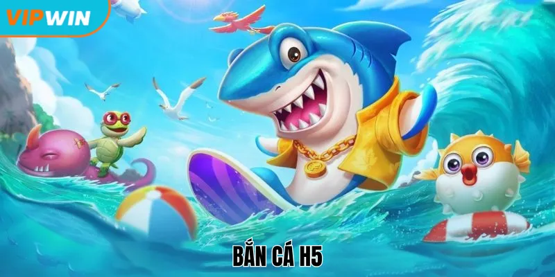 Bắn cá H5
