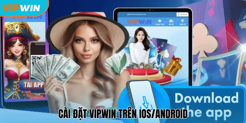 Cài đặt Vipwin trên iOS và Android