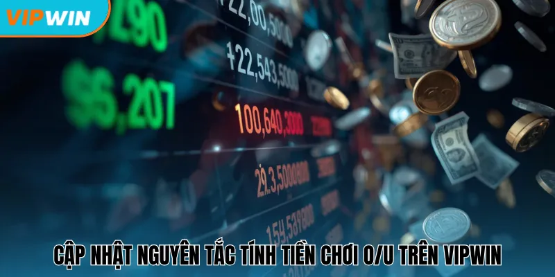 Cập nhật nguyên tắc tính tiền chơi O/U trên Vipwin