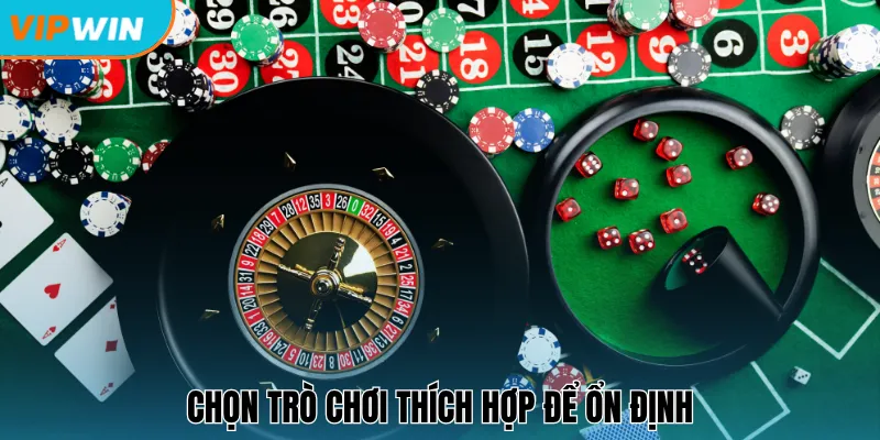 Chọn trò chơi thích hợp để ổn định