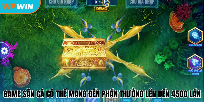 Game săn cá có thể mang đến phần thưởng lên đến 4500 lần
