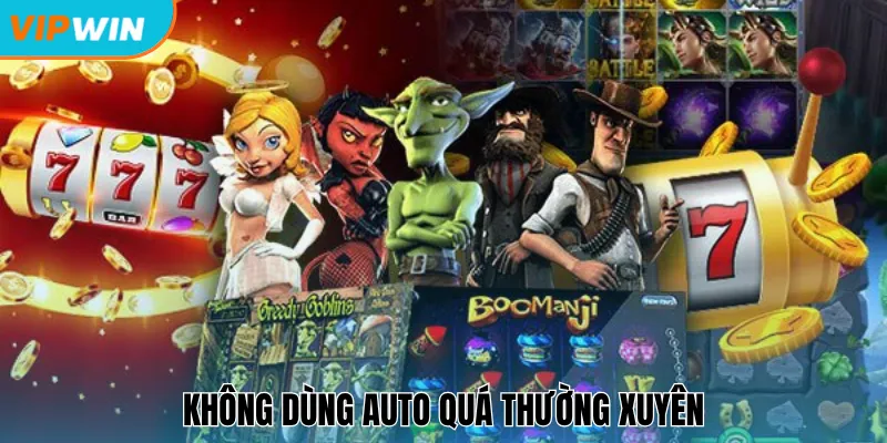 Không dùng Auto quá thường xuyên