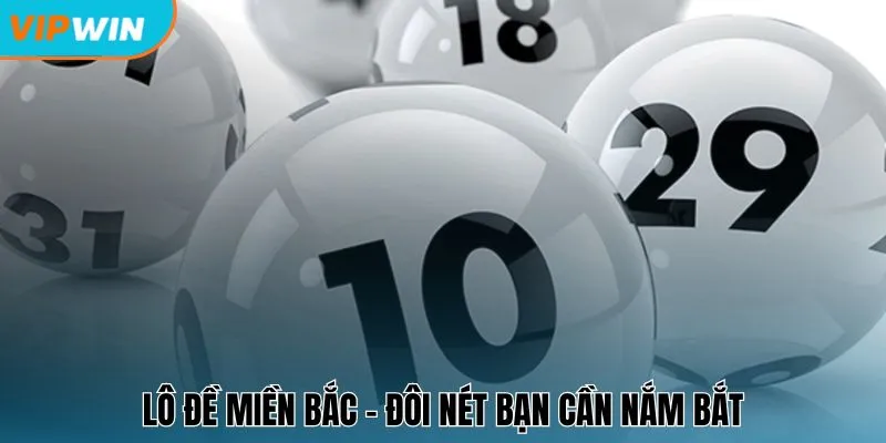 Lô đề miền Bắc - Đôi nét bạn cần nắm bắt