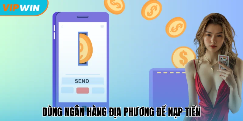 Nạp tiền Vipwin từ ngân hàng quen thuộc