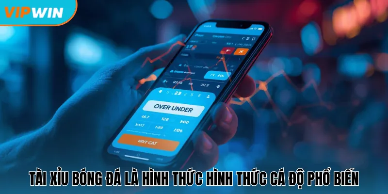 Tài xỉu bóng đá là hình thức hình thức cá độ phổ biến