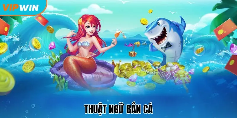 Thuật ngữ bắn cá