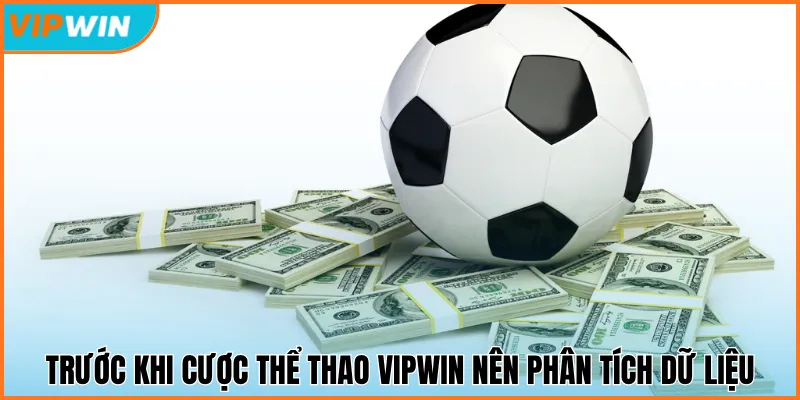 Trước khi cược thể thao Vipwin nên phân tích dữ liệu