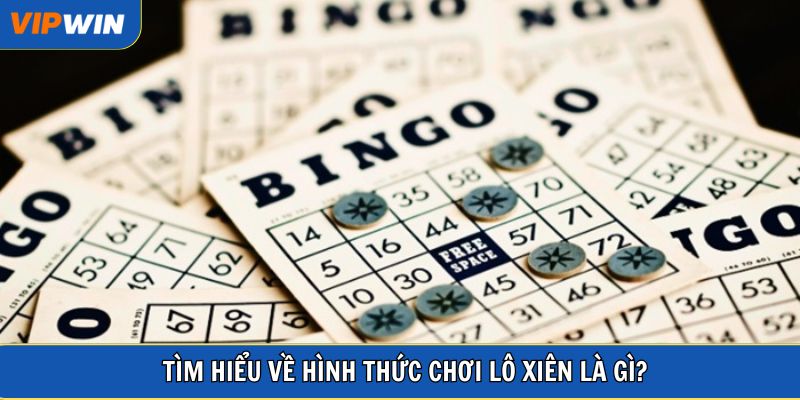 Tìm hiểu về hình thức chơi lô xiên là gì?